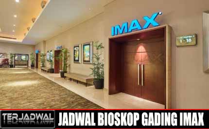 JADWAL BIOSKOP GADING IMAX HARI INI